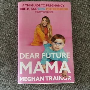 Dear Future Mama: A TMI Guide to Pregnancy, Birth, and Motherhood